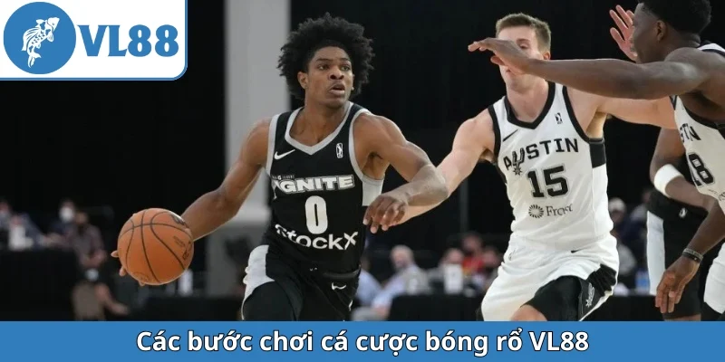cac-buoc-choi-ca-cuoc-bong-ro-vl88