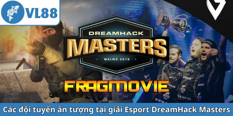 cac-doi-tuyen-an-tuong-tai-giai-esport-dreamhack-masters