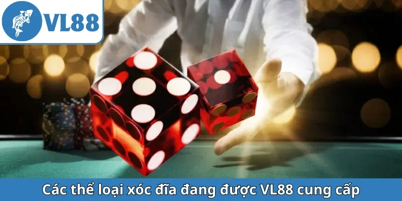 cac-the-loai-xoc-dia-dang-duoc-vl88-cung-cap