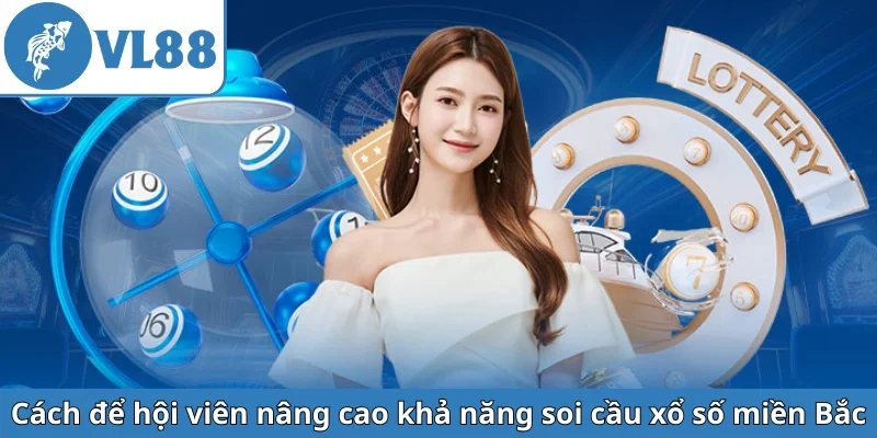 cach-de-hoi-vien-nang-cao-kha-nang-soi-cau-xo-so-mien-bac