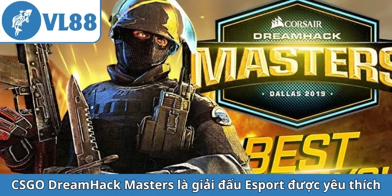csgo-dreamhack-masters-la-giai-dau-esport-duoc-yeu-thich
