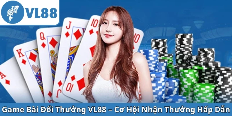 game-bai-doi-thuong-vl88-co-hoi-nhan-thuong-hap-dan