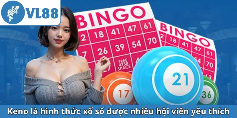 keno-la-hinh-thuc-xo-so-duoc-nhieu-hoi-vien-yeu-thich