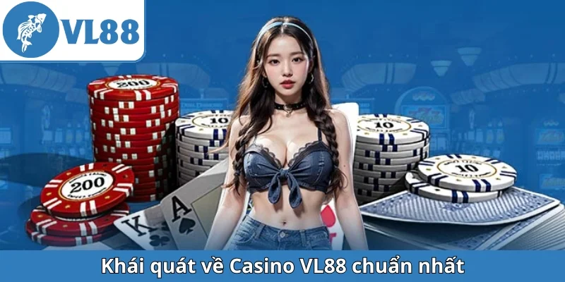 khai-quat-ve-casino-vl88-chuan-nhat