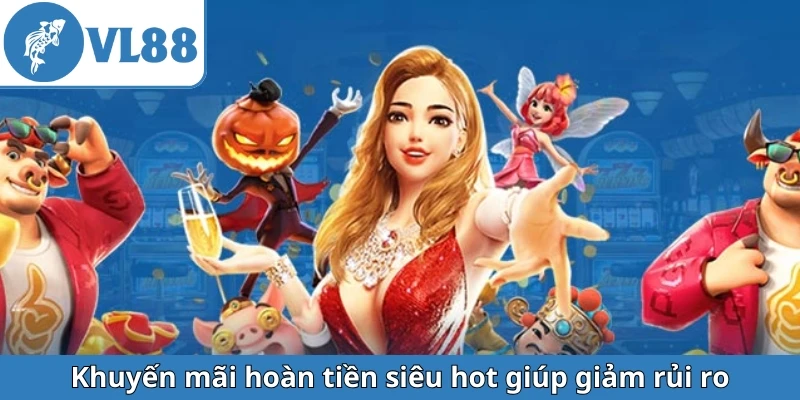 khuyen-mai-hoan-tien-sieu-hot-giup-giam-rui-ro