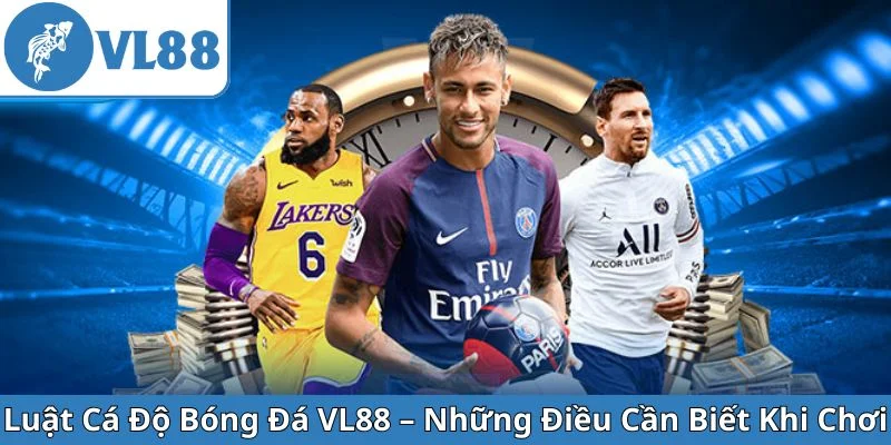luat-ca-do-bong-da-vl88-nhung-dieu-can-biet-khi-choi