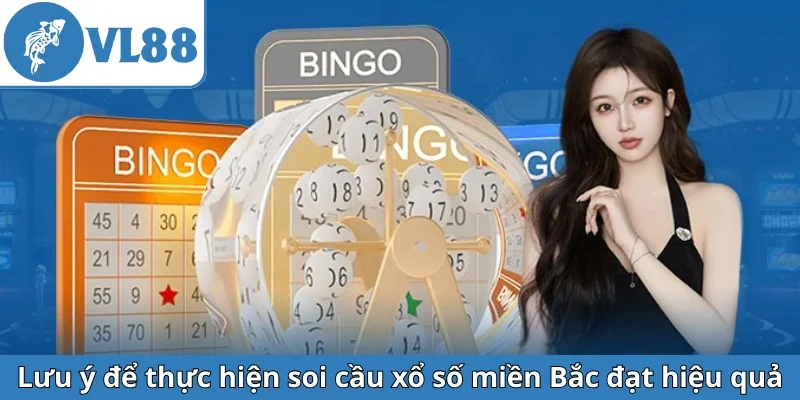 luu-y-de-thuc-hien-soi-cau-xo-so-mien-bac-dat-hieu-qua