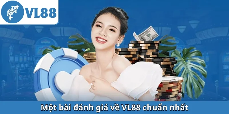 mot-bai-danh-gia-ve-vl88-chuan-nhat