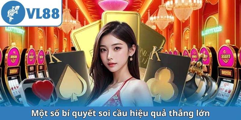 mot-so-bi-quyet-soi-cau-hieu-qua-thang-lon