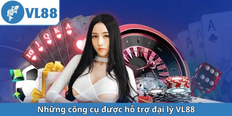 nhung-cong-cu-duoc-ho-tro-dai-ly-vl88