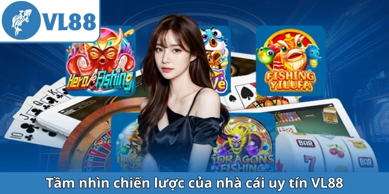 tam-nhin-chien-luoc-cua-nha-cai-uy-tin-vl88